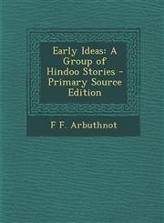 Early Ideas A Group of Hindoo Stories,1289542589,9781289542580