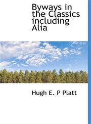 Byways in the Classics including Alia,1117552837,9781117552835
