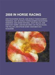 2008 in Horse Racing 2008 World Thoroughbred Racehorse Rankings, 2008 Grand National, 2007-08 World Thoroughbred Racehorse Rankings,1150996005,9781150996009