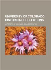 University of Colorado Historical Collections (Volume 2),1150940905,9781150940903
