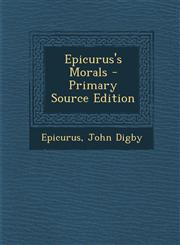 Epicurus's Morals - Primary Source Edition,1294816950,9781294816959