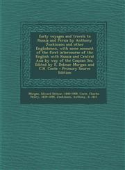 Early Voyages and Travels to Russia and Persia by Anthony Jenkinson and Other Englishmen, with Some Account of the First Intercourse of the English Wi,1294702416,9781294702412