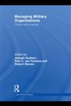 Managing Military Organizations Theory and Practice 1st Edition,0415585813,9780415585811