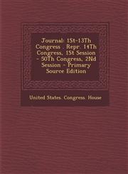 Journal 1st-13th Congress . Repr. 14th Congress, 1st Session - 50th Congress, 2nd Session - Primary Source Edition,1287914063,9781287914068