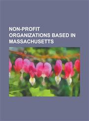 Non-Profit Organizations Based in Massachusetts International Medical Equipment Collaborative, Mitre Corporation, the Trustees of Reservations,1156785952,9781156785959