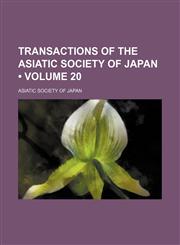 Transactions of the Asiatic Society of Japan (Volume 20),1154300587,9781154300581