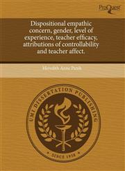 Dispositional empathic concern, gender, level of experience, teacher efficacy, attributions of controllability and teacher affect.,1243855169,9781243855169
