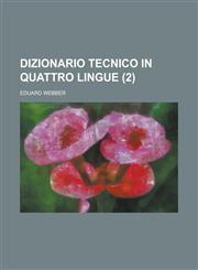 Dizionario Tecnico in Quattro Lingue (2),1234564882,9781234564889