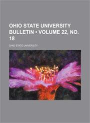 Ohio State University Bulletin (Volume 22, no. 18),1154358739,9781154358735