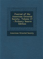 Journal of the American Oriental Society, Volume 27,1289395209,9781289395209