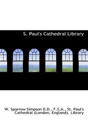 S. Paul's Cathedral Library,1117136434,9781117136431