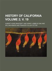 History of California Volume 2; v. 19,1153383071,9781153383073