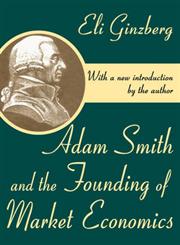 Adam Smith and the Founding of Market Economics,0765809494,9780765809490