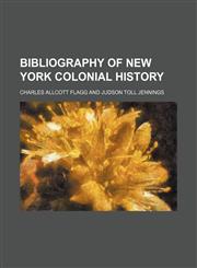 Bibliography of New York colonial history,115191889X,9781151918895