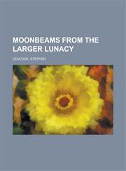 Moonbeams from the Larger Lunacy,1153642654,9781153642651