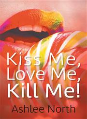 Kiss Me, Love Me, Kill Me!,1631352296,9781631352294