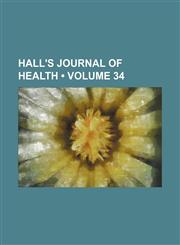 Hall's Journal of Health (Volume 34),115397052X,9781153970525