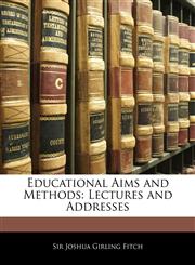 Educational Aims and Methods Lectures and Addresses,1144558697,9781144558695