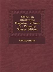 Stone; An Illustrated Magazine, Volume 5 - Primary Source Edition,1289925704,9781289925703
