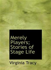 Merely Players; Stories of Stage Life,1117036146,9781117036144