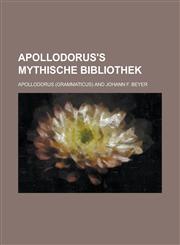 Apollodorus's Mythische Bibliothek,1234350939,9781234350932