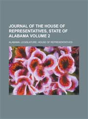 Journal of the House of Representatives, State of Alabama Volume 2,1234305496,9781234305499