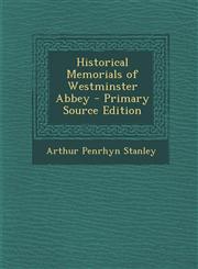 Historical Memorials of Westminster Abbey - Primary Source Edition,1293320943,9781293320945