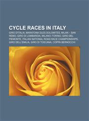 Cycle races in Italy Giro d'Italia, Maratona dles Dolomites, Milan - San Remo, Giro di Lombardia, Milano-Torino, Giro del Piemonte,1156435838,9781156435830
