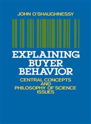 Explaining Buyer Behavior Central Concepts and Philosophy of Science Issues,0195071085,9780195071085