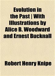 Evolution in the Past | With Illustrations by Alice B. Woodward and Ernest Bucknall,115245403X,9781152454033