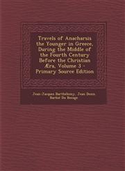 Travels of Anacharsis the Younger in Greece, During the Middle of the Fourth Century Before the Christian Aera, Volume 3,1287492134,9781287492139
