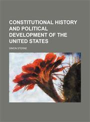 Constitutional History and Political Development of the United States,1459062353,9781459062351