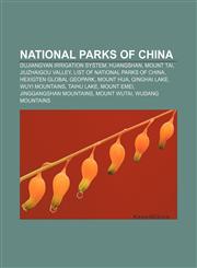 National parks of China Dujiangyan Irrigation System, Huangshan, Mount Tai, Jiuzhaigou Valley, List of national parks of China,1155230574,9781155230573