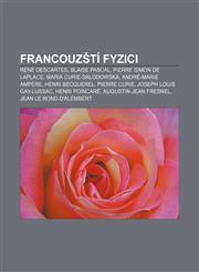 Francouzští fyzici René Descartes, Blaise Pascal, Pierre Simon de Laplace, Maria Curie-Skłodowska, André-Marie Ampère, Henri Becquerel,1232859605,9781232859604