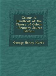 Colour A Handbook of the Theory of Colour - Primary Source Edition,1294879987,9781294879985
