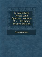 Lincolnshire Notes And Queries, Volume 9... - Primary Source Edition,1295102900,9781295102907