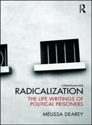 Radicalization The Life Writings of Political Prisoners,0415685699,9780415685696