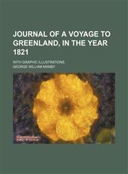 Journal of a Voyage to Greenland, in the Year 1821; With Graphic Illustrations,1150674148,9781150674143