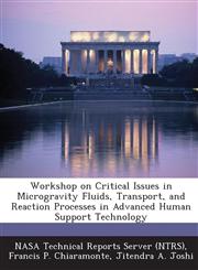 Workshop on Critical Issues in Microgravity Fluids, Transport, and Reaction Processes in Advanced Human Support Technology,1287267823,9781287267829
