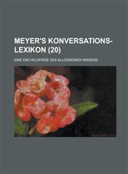 Meyer's Konversations-Lexikon; Eine Encyklopadie Des Allgemeinen Wissens (20 ),1234555735,9781234555733