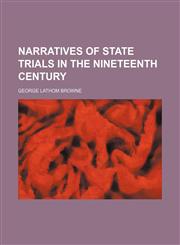 Narratives of State Trials in the Nineteenth Century (Volume 2),1150363460,9781150363467