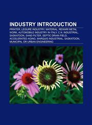 Industry Introduction Printer, Leisure industry, Material, Rewari metal work, Sand filter, Septic drain field, Marquis Industrial, Saskatoon,1157481213,9781157481218