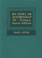 MY STORY AN AUTOBIOGRAPHY - Primary Source Edition,1295833581,9781295833580