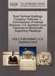 Bush Terminal Buildings Company, Petitioner, v. Commissioner of Internal Revenue. U.S. Supreme Court Transcript of Record with Supporting Pleadings,1270403168,9781270403166