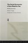 Social Economics of Jean-Baptiste Say Markets and Virtue,0415203082,9780415203081