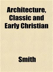 Architecture, Classic and Early Christian,1152814737,9781152814738