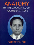 Anatomy of the Jakarta Coup, October 1, 1965 The Collusion with China Which Destroyed the Army Command President Sukarno and the Communist Party of Indonesia 1st Edition,8170174236,9788170174233