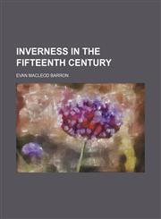 Inverness in the Fifteenth Century,1151512389,9781151512383