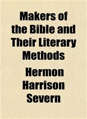 Makers of the Bible and Their Literary Methods,1153018985,9781153018982