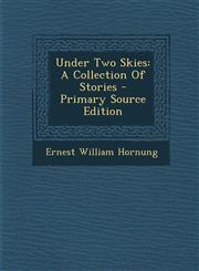 Under Two Skies A Collection Of Stories - Primary Source Edition,1295093529,9781295093526